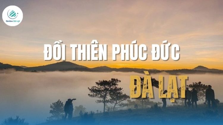 Đồi Thiên Phúc Đức – Địa điểm săn mây, chạm “chốn” bồng lai