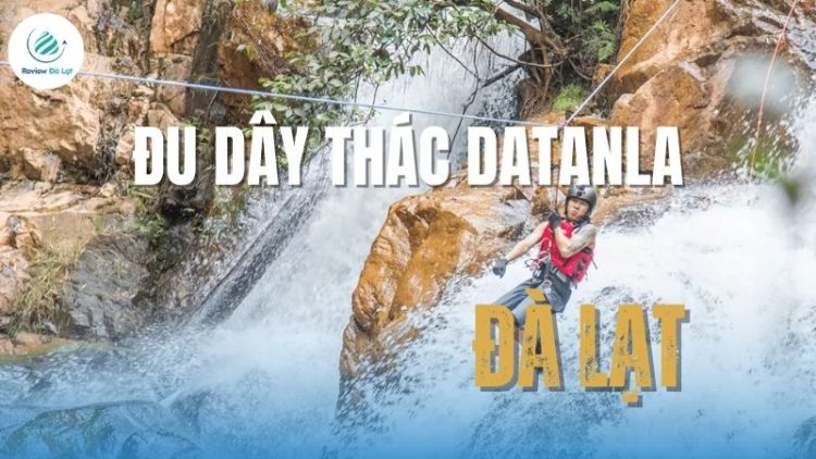 Trải nghiệm đu dây Thác Datanla tận hưởng cảm giác mạnh 