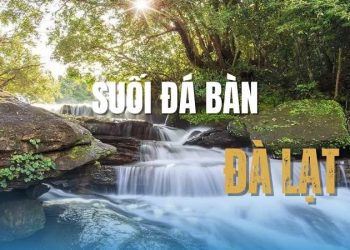 Suối Đá Bàn – Chốn hoang sơ giữa lòng thiên nhiên!