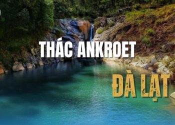 Thác Ankroet Đà Lạt - Chốn bình yên cho tâm hồn lữ khách mộng mơ