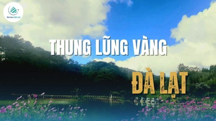 Thung Lũng Vàng Đà Lạt