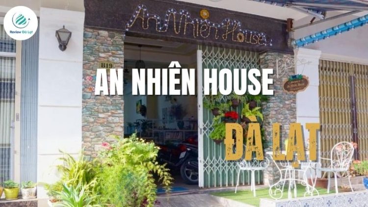 An Nhiên House - Khám phá homestay bình yên giữa lòng Đà Lạt
