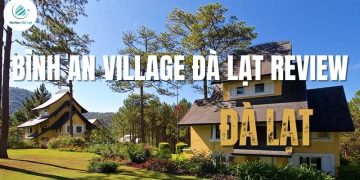 Bình An Village Đà Lạt review