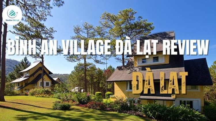 Bình An Village Đà Lạt review