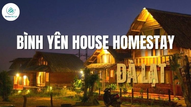 Bình Yên House Homestay - Địa điểm nghỉ dưỡng đậm chất thơ