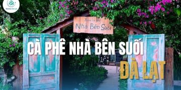 Cà phê Nhà Bên Suối Đà Lạt: Không gian thiên nhiên cực chill