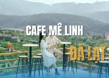 Quán cafe Mê Linh – Điểm check-in triệu view tại Đà Lạt