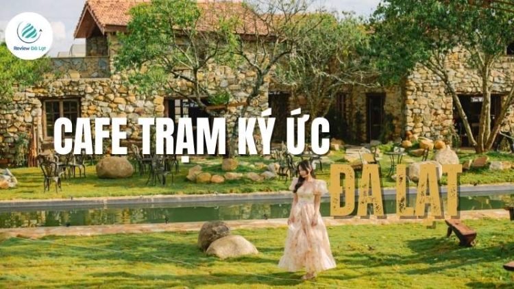 Cafe Trạm ký ức Đà Lạt