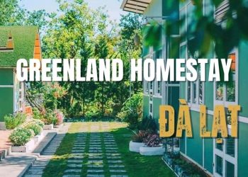 GreenLand Homestay - Điểm đến lý tưởng cho kỳ nghỉ dưỡng