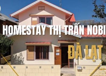 Homestay thị trấn Nobi Đà Lạt - Chốn nghỉ dưỡng đáng yêu