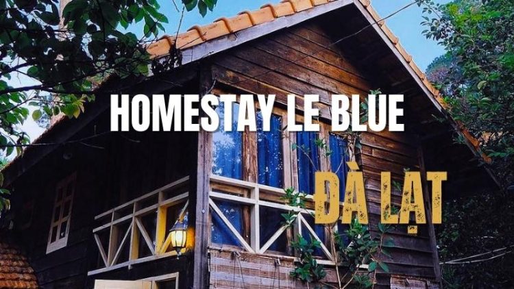 Homestay Le Bleu Đà Lạt - Ngôi nhà cổ tích giữa núi rừng