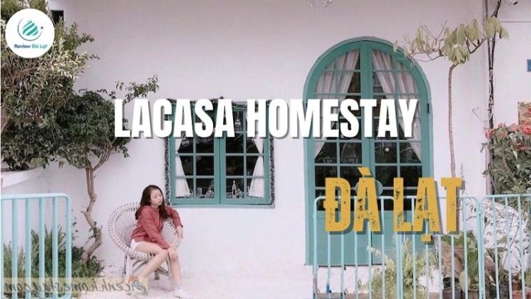 Lacasa Homestay: Nơi nghỉ dưỡng lãng mạn, độc đáo tại Đà Lạt