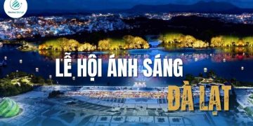 Tất tần tật về lễ hội Ánh Sáng Đà Lạt: Lịch trình, địa điểm 