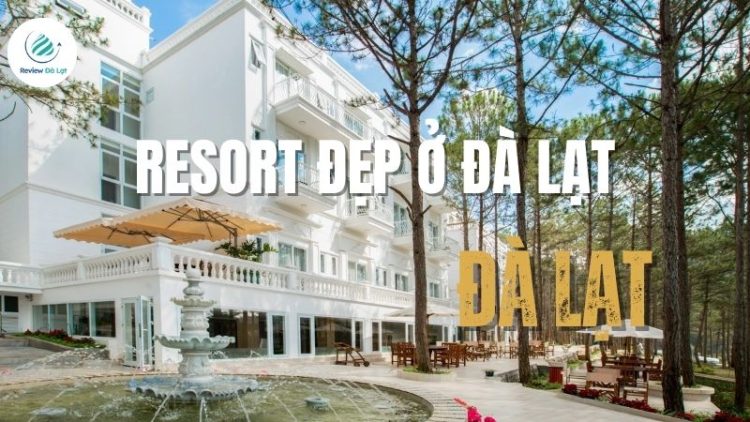 Resort đẹp ở Đà Lạt