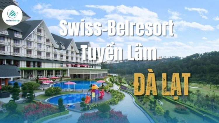 Swiss-Belresort Tuyền Lâm (Khách Sạn) – điểm đến lý tưởng