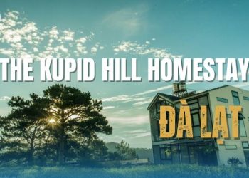 Review The Kupid Hill homestay Đà Lạt - Chốn trú ẩn mộng mơ