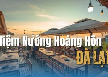 Tiệm Nướng Hoàng Hôn Đà Lạt – Quán Nướng có view đẹp