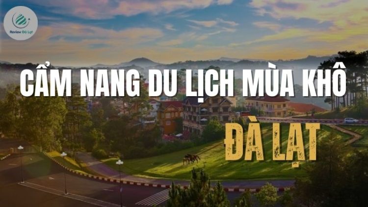 Top 7 điều cần biết trong cẩm nang du lịch Đà Lạt mùa khô
