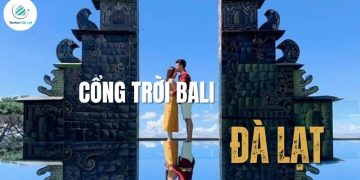 Cổng trời Bali Đà Lạt – Điểm check-in sống ảo hot nhất 2025