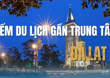 Những địa điểm du lịch gần trung tâm Đà Lạt – vừa tiện đường, vừa đẹp nao lòng!
