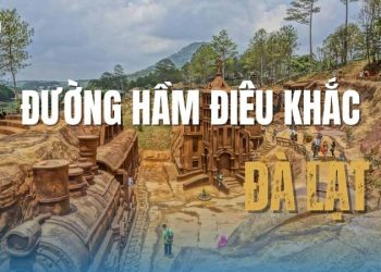 Đường Hầm Điêu Khắc Đà Lạt – nơi lịch sử và nghệ thuật giao thoa tuyệt vời