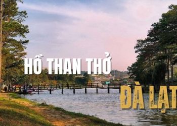 Hồ Than Thở Đà Lạt – Địa điểm thơ mộng làm say lòng người