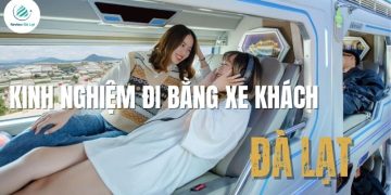 Kinh nghiệm đi Đà Lạt bằng xe khách cho hành trình thuận tiện