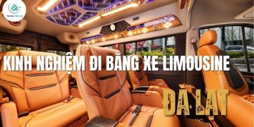 Kinh nghiệm đi Đà Lạt bằng xe limousine sang trọng, tiện lợi