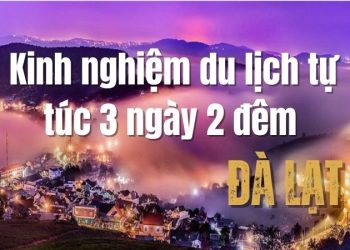 Kinh nghiệm du lịch Đà Lạt tự túc 3 ngày 2 đêm chi tiết mới nhất 2025