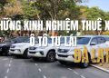 Những kinh nghiệm thuê xe ô tô tự lái Đà Lạt bạn cần biết