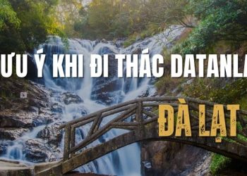 Top 6 lưu ý khi đi thác Datanla cần biết để đảm bảo an toàn