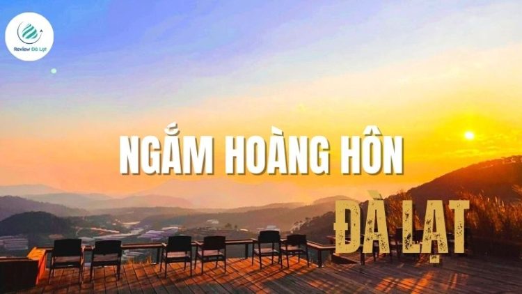 Điểm danh các tọa độ ngắm hoàng hôn Đà Lạt chill ngất ngây