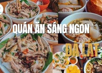 Top 5+ quán ăn sáng ngon Đà Lạt được yêu thích nhất