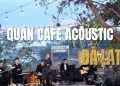 Top 5+ quán cafe acoustic Đà Lạt cực chill và lãng mạn 2025