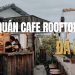 Top 5 quán cafe rooftop Đà Lạt view đỉnh, ngắm trọn thành phố sương mù