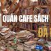 Top 6 Quán Cafe Sách Đà Lạt Được Yêu Thích Nhất