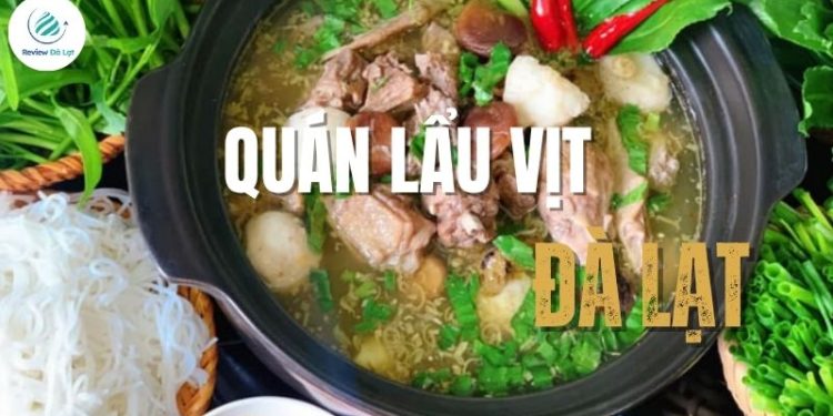 Top 4+ quán lẩu vịt Đà Lạt ngon nức tiếng nên thử 2025