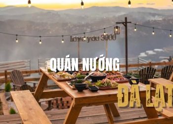 Lưu lại ngay 10 quán nướng Đà Lạt ngon, view ngắm cảnh cực xịn