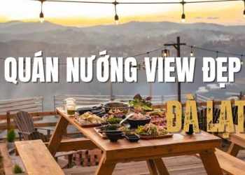Top 4+ quán nướng Đà Lạt view đẹp cực “chill” hot nhất