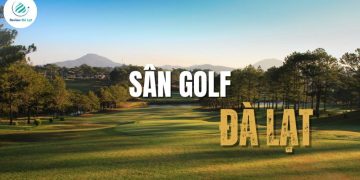 3 sân golf Đà Lạt đẹp như tranh, mê swing là phải thử ngay