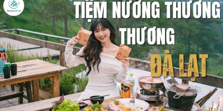 Tiệm Nướng Thương Thương – Trải nghiệm BBQ giữa rừng thông Đà Lạt 