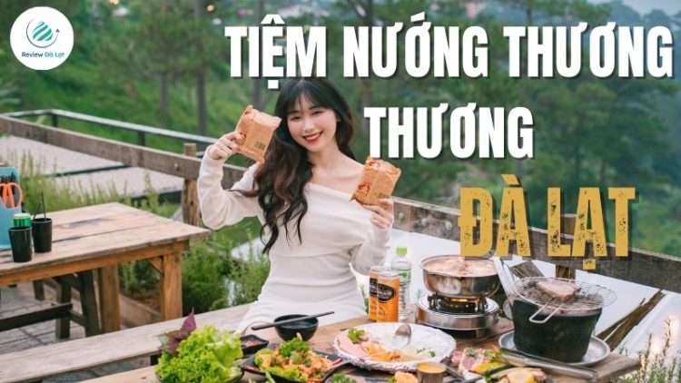Tiệm Nướng Thương Thương – Trải nghiệm BBQ giữa rừng thông Đà Lạt 