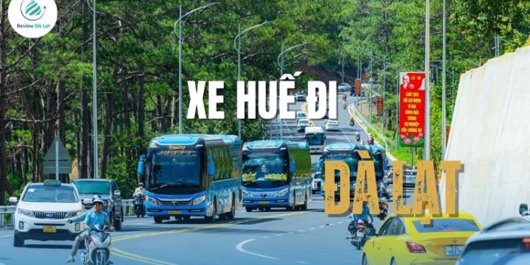 Top 8 xe Huế đi Đà Lạt uy tín, giá hợp lý, đặt vé dễ dàng