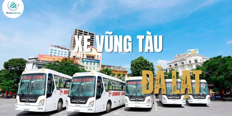  Top 10 nhà xe Vũng Tàu đi Đà Lạt chất lượng, đặt vé dễ dàng