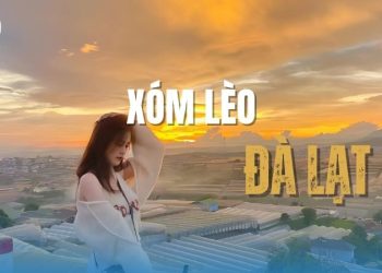 Cẩm nang du lịch Xóm Lèo Đà Lạt chi tiết & mới nhất 2025